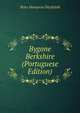 Bygone Berkshire (Portuguese Edition), Peter Hampson Ditchfield 