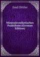 Mineralsynthetisches Praktikum (German Edition), Emil Dittler 