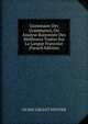 Grammaire Des Grammaires, Ou Analyse Raisonnee Des Meilleures Traites Sur La Langue Francoise (French Edition), CH PAE GIRAULT DIVIVIER 