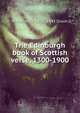The Edinburgh book of Scottish verse, 1300-1900, W Macneile 1866-1945 Dixon 