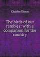 The birds of our rambles: with a companion for the country, Dixon, Charles 
