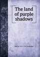 The land of purple shadows, Idah M. 1855-1932 Strobridge 