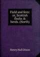 Field and fern: or, Scottish flocks & herds. (North), Henry Hall Dixon 