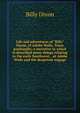 Life and adventures of "Billy" Dixon, of Adobe Walls, Texas panhandle; a narrative in which is described many things relating to the early Southwest, . at Adobe Walls and the desperate engage, Billy Dixon 