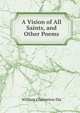 A Vision of All Saints, and Other Poems, William Chatterton Dix 