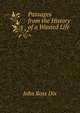 Passages from the History of a Wasted Life, John Ross Dix 
