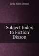 Subject Index to Fiction Dixson, Zella Allen Dixson 