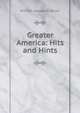 Greater America: Hits and Hints, William Hepworth Dixon 