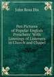 Pen Pictures of Popular English Preachers: With Limnings of Listeners in Church and Chapel, John Ross Dix 