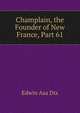Champlain, the Founder of New France, Part 61, Edwin Asa Dix 