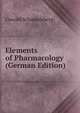 Elements of Pharmacology (German Edition), Oswald Schmiedeberg 