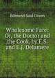 Wholesome Fare: Or, the Doctor and the Cook, by E.S. and E.J. Delamere, Edmund Saul Dixon 