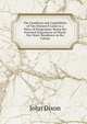 The Condition and Capabilities of Van Diemen'S Land As a Place of Emigration: Being the Practical Experience of Nearly Ten Years' Residence in the Colony, John Dixon 