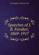 Speeches of J. B. Foraker, 1869-1917, YA Pamphlet Collection DLC 