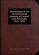 Proceedings of the Constitutional meeting at Faneuil Hall, November 26th, 1850, Samuel Gardner Drake Pamphlet Colle DLC 