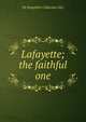Lafayette; the faithful one, YA Pamphlet Collection DLC 