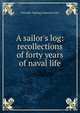 A sailor's log: recollections of forty years of naval life, Chandler Kipling Collection DLC 