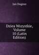 Dziea Wszystkie, Volume 10 (Latin Edition), Jan Dugosz 