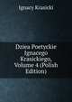 Dziea Poetyckie Ignacego Krasickiego, Volume 4 (Polish Edition), Ignacy Krasicki 