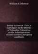 Justice in time of crisis; a staff report to the District of Columbia Committee on the Administration of Justice under Emergency Conditions, William A Dobrovir 