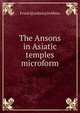 The Ansons in Asiatic temples microform, Frank S[tockton] Dobbins 