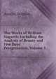 The Works of William Hogarth: Including the Analysis of Beauty and Five Days' Peregrination, Volume 5, Austin Dobson 