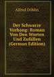 Der Schwarze Vorhang: Roman Von Den Worten Und Zufallen (German Edition), Alfred Doblin 