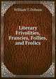 Literary Frivolities, Francies, Follies, and Frolics, William T. Dobson 