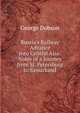 Russia's Railway Advance Into Central Asia: Notes of a Journey from St. Petersburg to Samarkand, George Dobson 