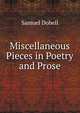 Miscellaneous Pieces in Poetry and Prose, Samuel Dobell 
