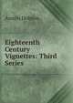 Eighteenth Century Vignettes: Third Series, Austin Dobson 