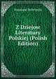 Z Dziejow Literatury Polskiej (Polish Edition), Stanisaw Dobrzycki 