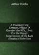 A Thanksgiving Sermon, Preach'D October the 9Th, 1746: For the Happy Suppression of the Late Unnatural Rebellion, Arthur Dobbs 