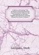 A History of Nursing: The Evolution of Nursing Systems from the Earliest Times to the Foundations of the First English and American Training Schools for Nurses, Volume 1, Lavinia L. Dock 