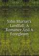 John Murray's Landfall; A Romance And A Foregleam, 
