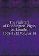The registers of Doddington-Pigot, co. Lincoln, 1562-1812 Volume 14, 