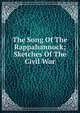 The Song Of The Rappahannock; Sketches Of The Civil War, 