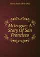 Mcteague; A Story Of San Francisco, Norris Frank 1870-1902 