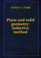 Plane and solid geometry: inductive method, Arthur A. Dodd 