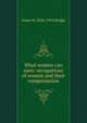 What women can earn: occupations of women and their compensation, Grace H. 1856-1914 Dodge 