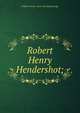 Robert Henry Hendershot;, William Sumner. [from old catalog Dodge 