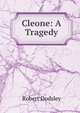 Cleone: A Tragedy, Robert Dodsley 