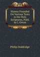 Hymns Founded On Various Texts in the Holy Scriptures, Publ. by J. Orton, Philip Doddridge 