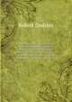 The Preceptor: Containing a General Course of Education. Wherein the First Principles of Polite Learning Are Laid Down in a Way Most Suitable for . Parts. Illustrated with Maps and Useful, Robert Dodsley 
