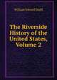 The Riverside History of the United States, Volume 2, William Edward Dodd 