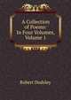 A Collection of Poems: In Four Volumes, Volume 1, Robert Dodsley 