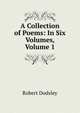 A Collection of Poems: In Six Volumes, Volume 1, Robert Dodsley 