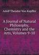 A Journal of Natural Philosophy, Chemistry and the Arts, Volumes 9-10, Adolf Theodor Von Kupffer 