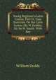 Young Beginner's Latin Course, Part Iii. Easy Exercises On the Latin Syntax (By W. Dodds). Ed. by W. Smith. With Key, William Dodds 