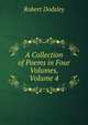 A Collection of Poems in Four Volumes, Volume 4, Robert Dodsley 